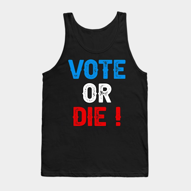 Vote Or Die Tank Top by DragonTees